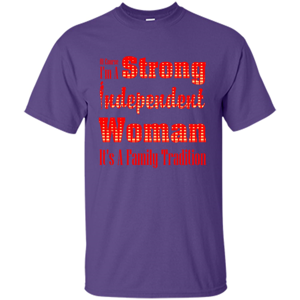Womans T-shirt I'm A Strong Independent Woman It's A Family Tradition Purple