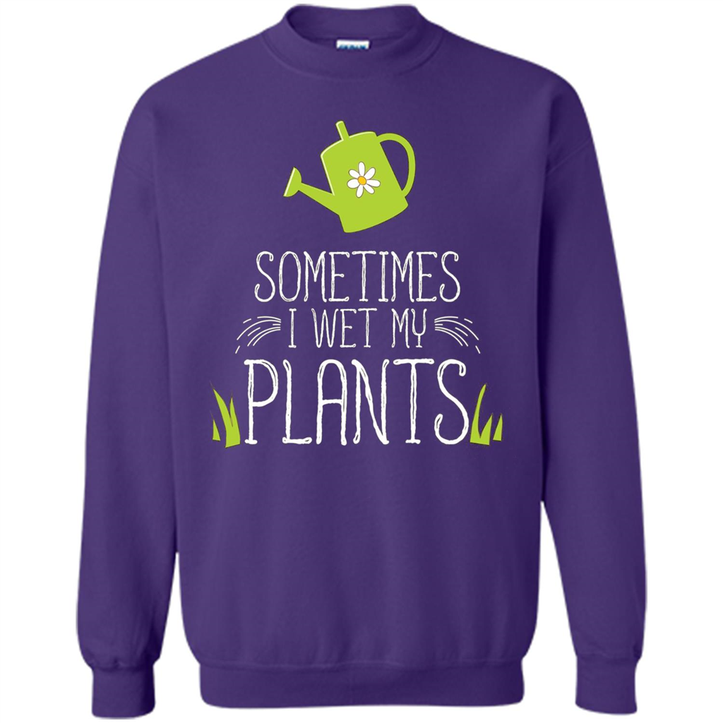 Sometimes I Wet My Plants T-shirt Funny Garden Planters T-shirt Orange