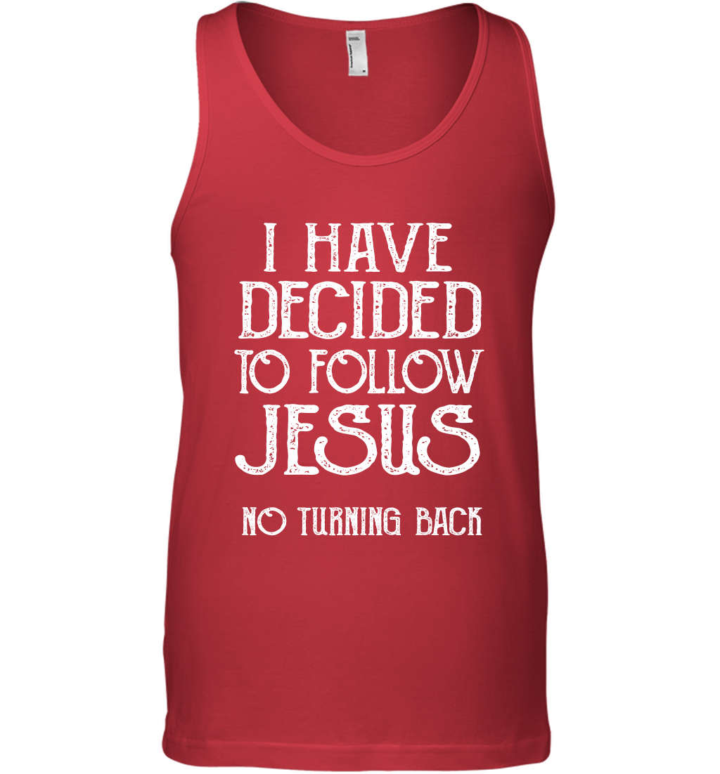 I Have Decided To Follow Jesus No Turning Back Shirt Tank Top Tank Top Red