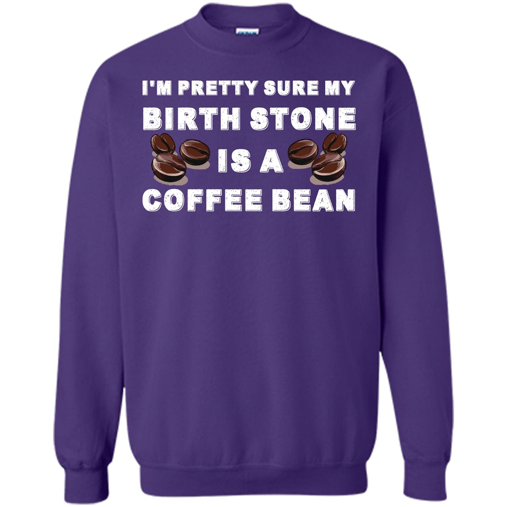 Coffee Lover T-shirt I'm Pretty Sure My Birth Stone Is A Coffee Bean Orange