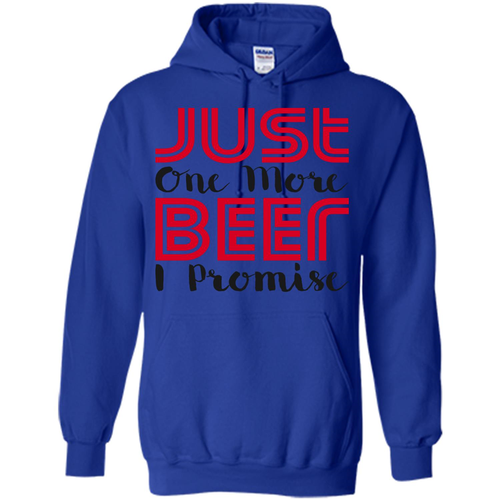Beer T-Shirt Just One More Beer I Promise Royal