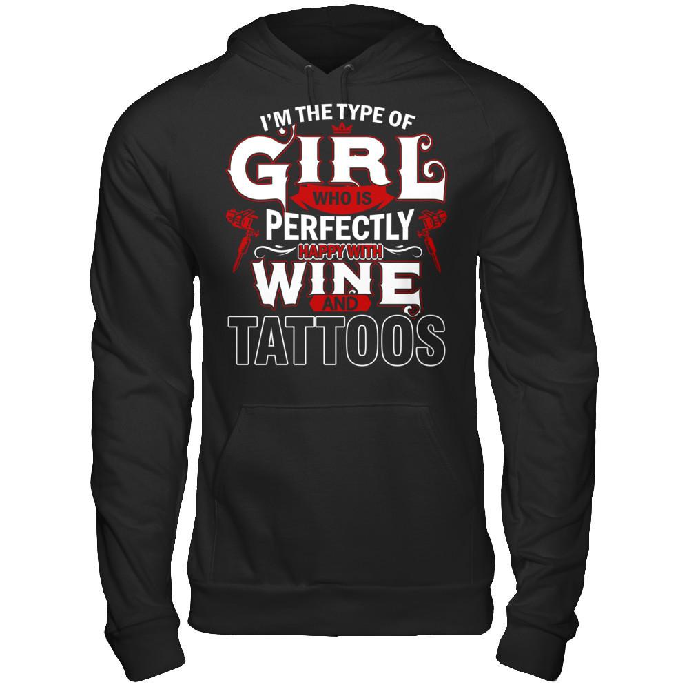 I'm The Type Of Girl Who Is Perfectly Happy With Wine And Tattoos T-shirt Gildan - Pullover Hoodie Black