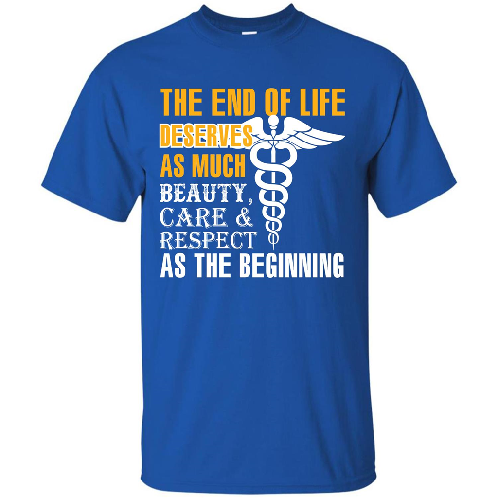 The End Of Life Deserves As Much Beauty Care Respect T-shirt Royal