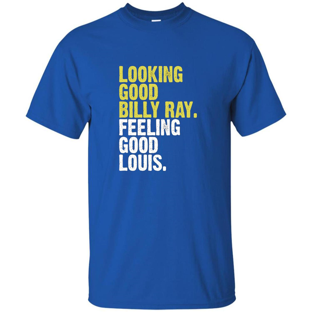 Looking Good Billy Ray Feeling Good Louis T-Shirt Royal