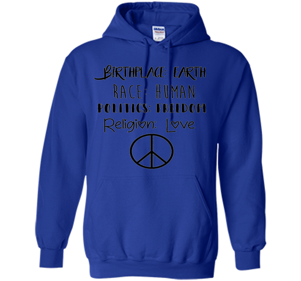 Birthplace Earth Race Human Politics Religion Love T-Shirt cool shirt Royal