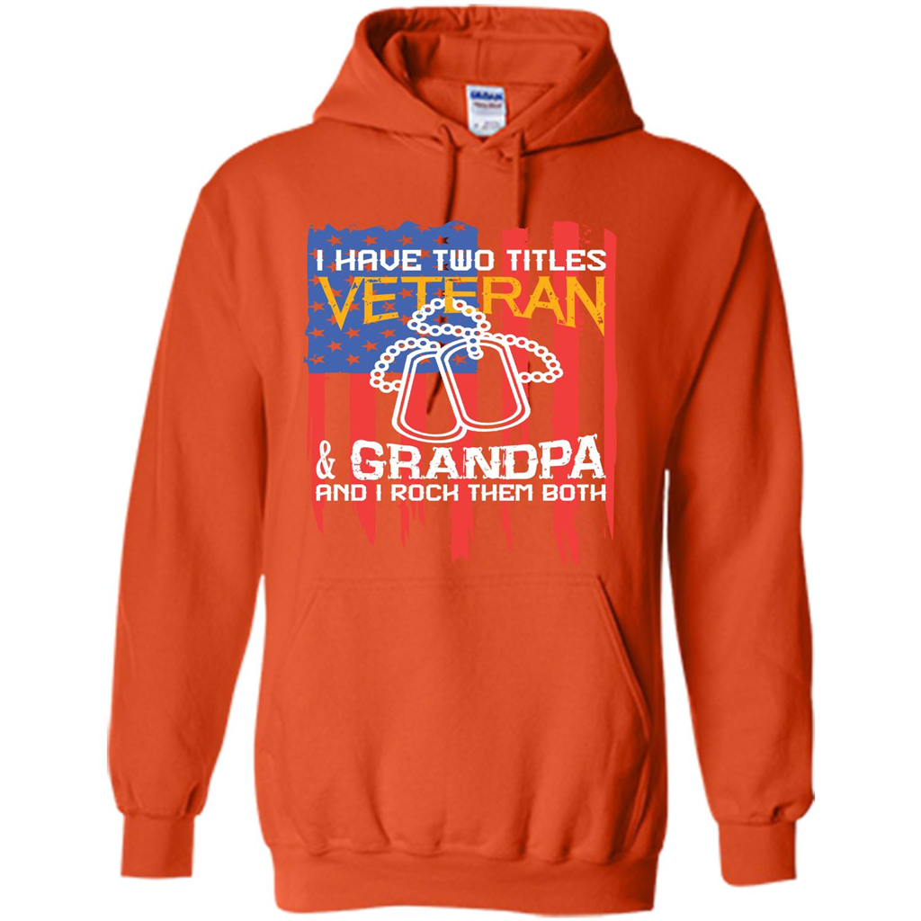 Military T-shirt I Have Two Titles Veteran and Grandpa T-shirt Orange