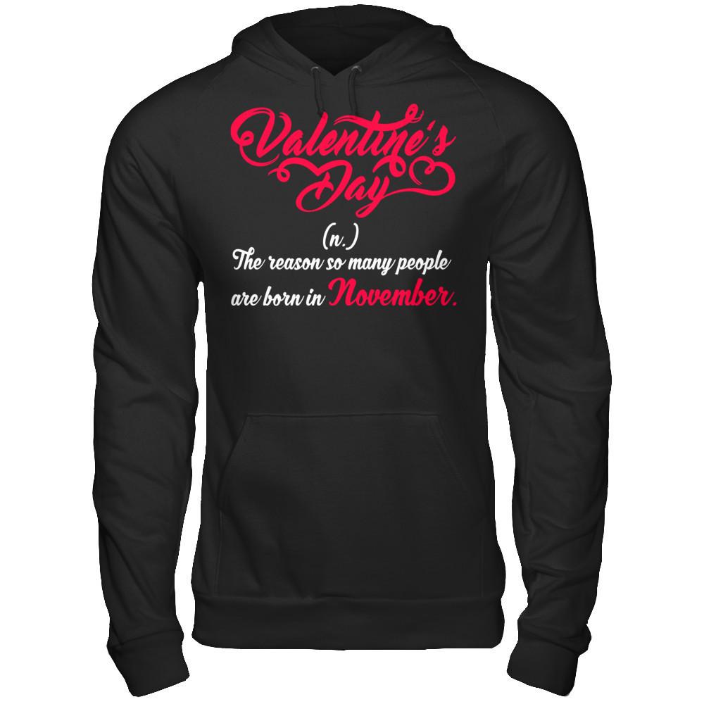 Valentine's Day The Reason So Many People Are Born In November T-shirt Gildan - Pullover Hoodie Black