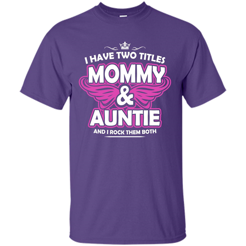 Mommy T-shirt I Have Two Titles Momy _ Auntie And I Rock Them Both Purple