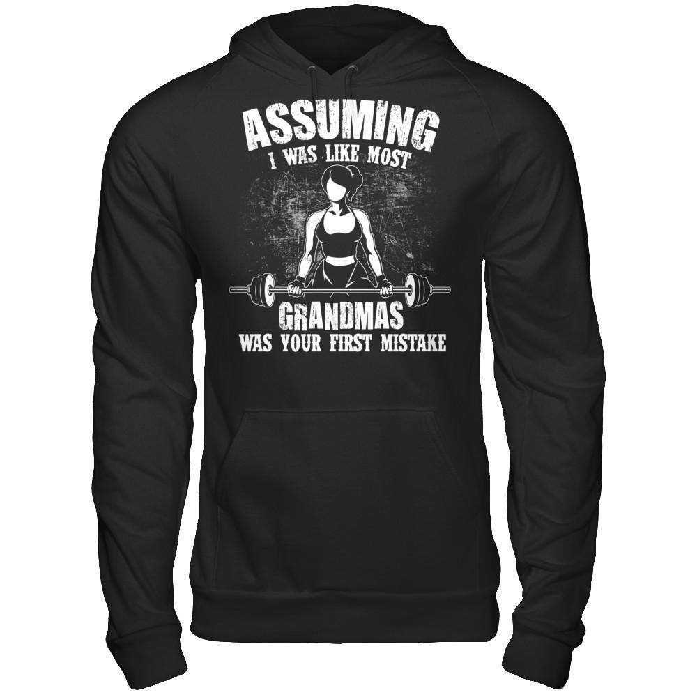 Assuming I Was Like Most Normal Grandmas Was Your First Mistake T-shirt Gildan - Pullover Hoodie Black