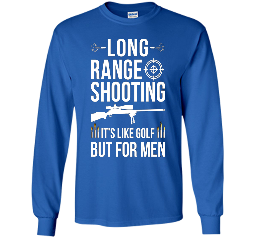 Long range shooting it's like golf but for men cool shirt Royal