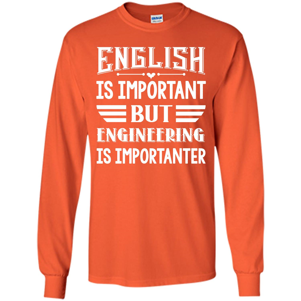 Engineer T-shirt English Is Important But Engineering Is Importanter Orange