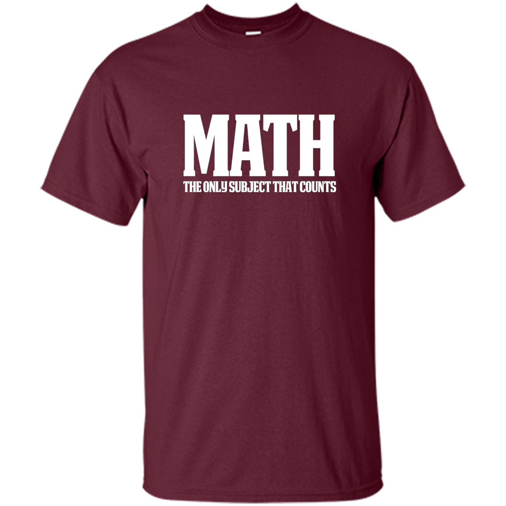 Funny Math T-shirt The Only Subject That Counts Maroon