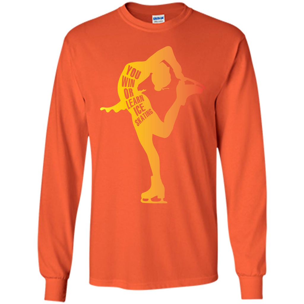 Ice Skating T-shirt You Win Or Learn Ice Skating Orange