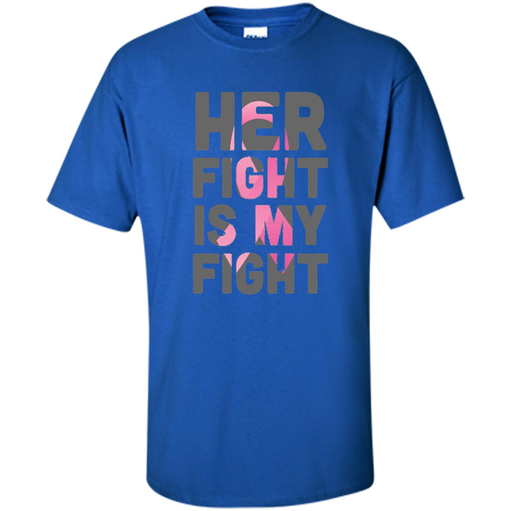 Breast Cancer T-shirt Her Fight is My Fight Royal