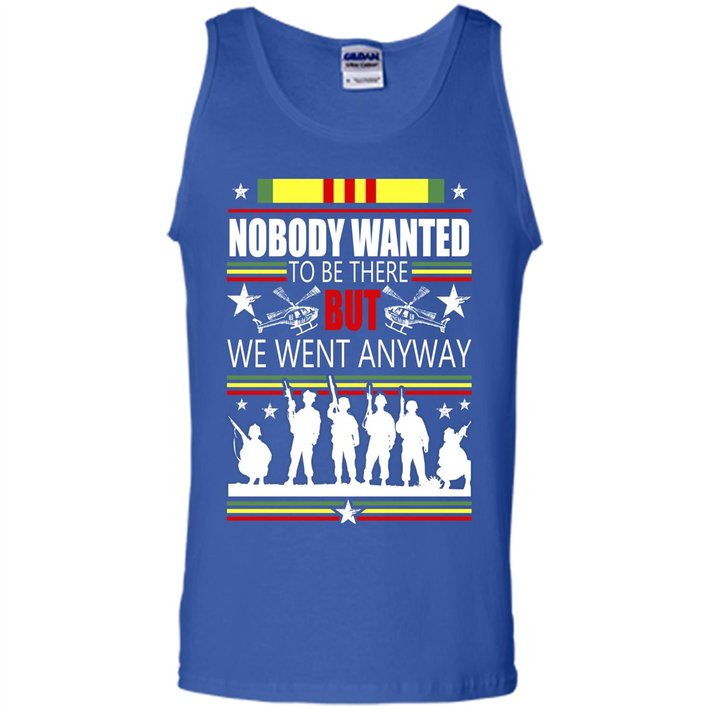 Military T-shirt Nobody Wanted To Be There But We Went Anyway Royal