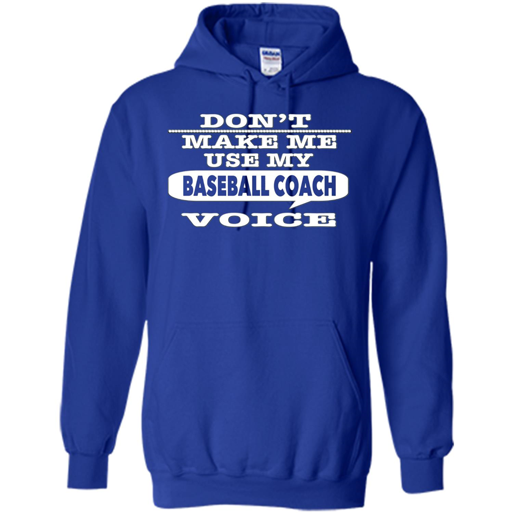Don't Make Me Use My Baseball Coach Voice T-Shirt Royal