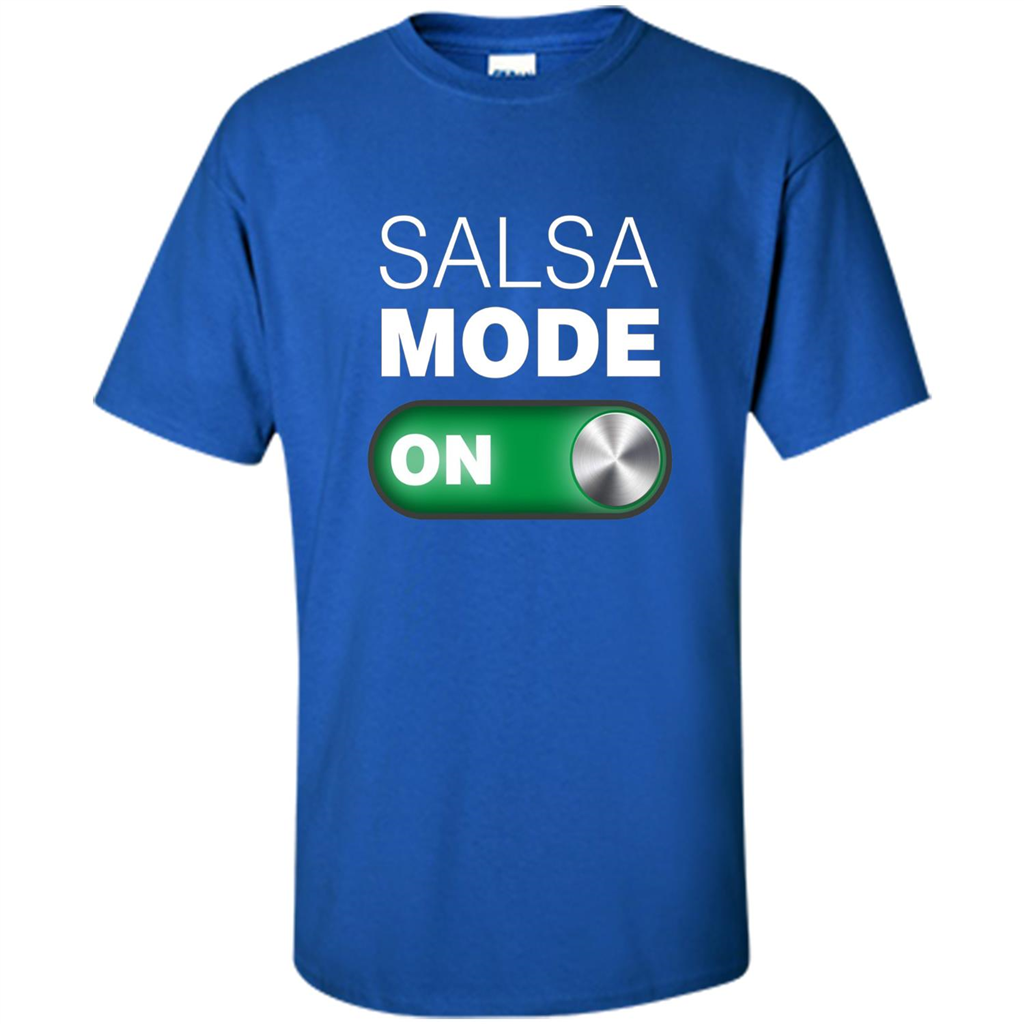 Salsa Mode On T-shirt. Great for Dance Class Royal