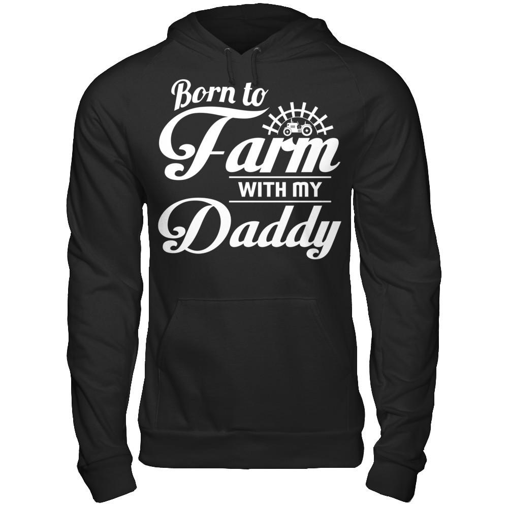 Born To Farm With My Daddy T-shirt Gildan - Pullover Hoodie Black