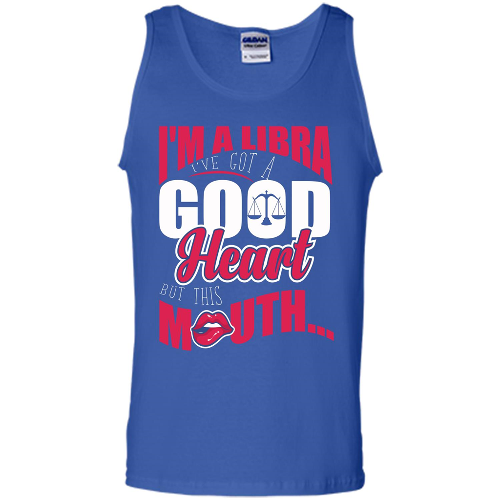 Libra T-shirt Im A Libra Ive Got A Good Heart But This Mouth