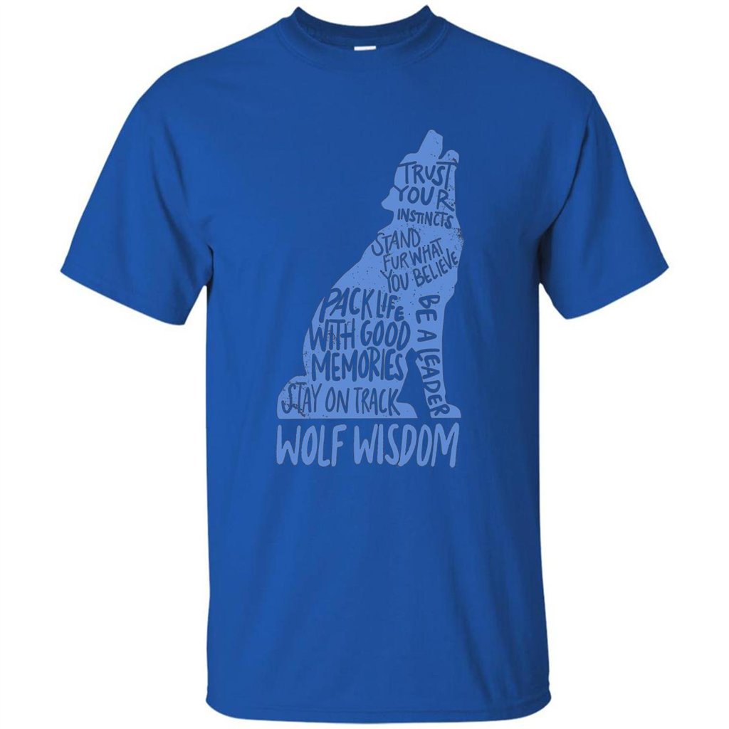 Wolf Wisdom T-shirt Trust Your Instincts Stand For What You Believe Royal