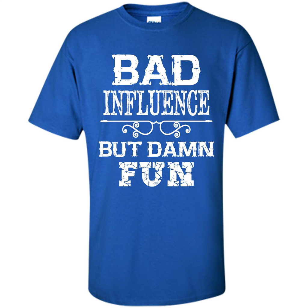 Bad Influence But Damn Fun T-shirt Royal