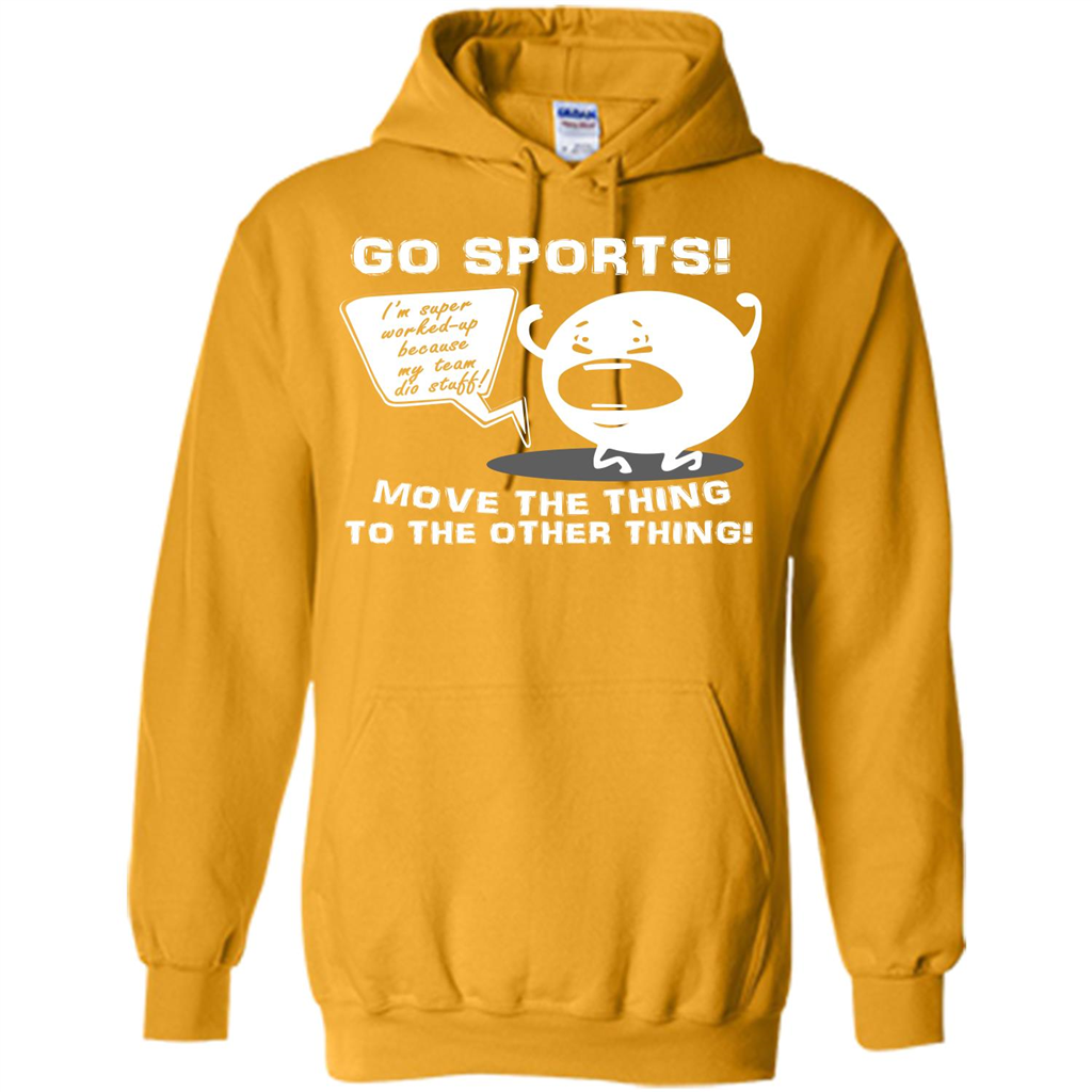 Sport T-shirt Go Sports Move The Thing To The Other Thing Gold