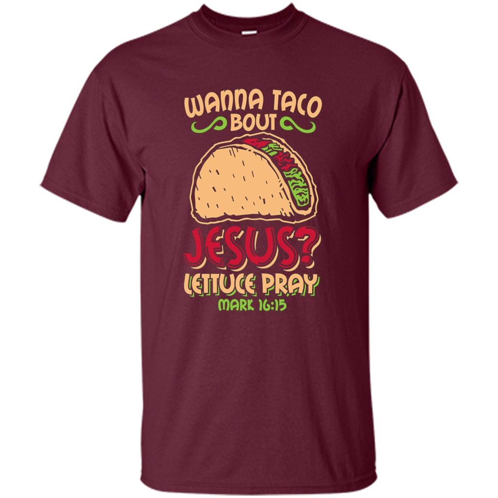Funny Christian T-Shirt Wanna Taco Bout Jesus Maroon