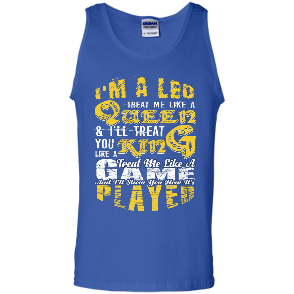 Leo T-shirt Im A Leo Treat Me Like A Queen Ill Treat You