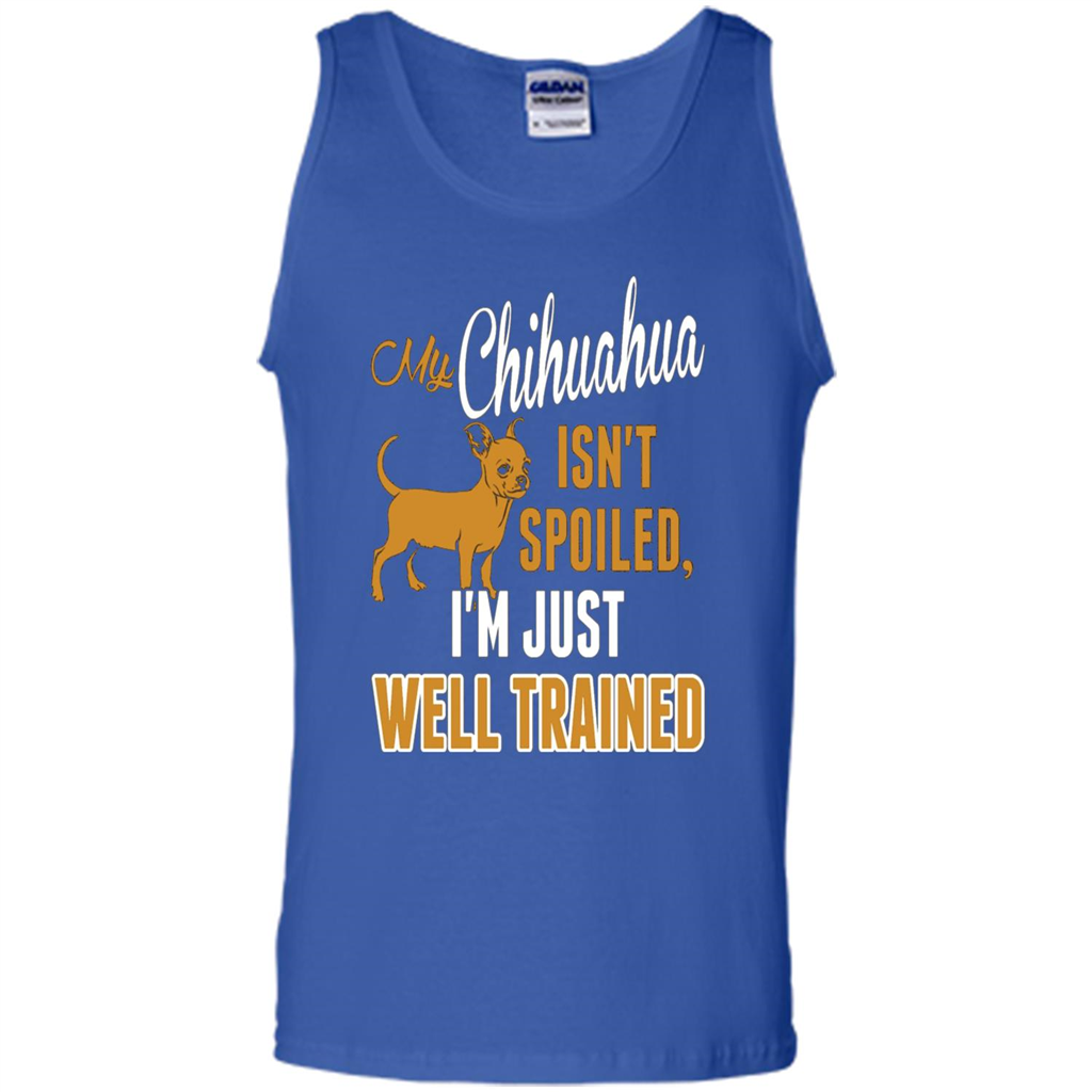 My Chihuahua Isn't Spoiled I';m Just Well Trained T-shirt Royal