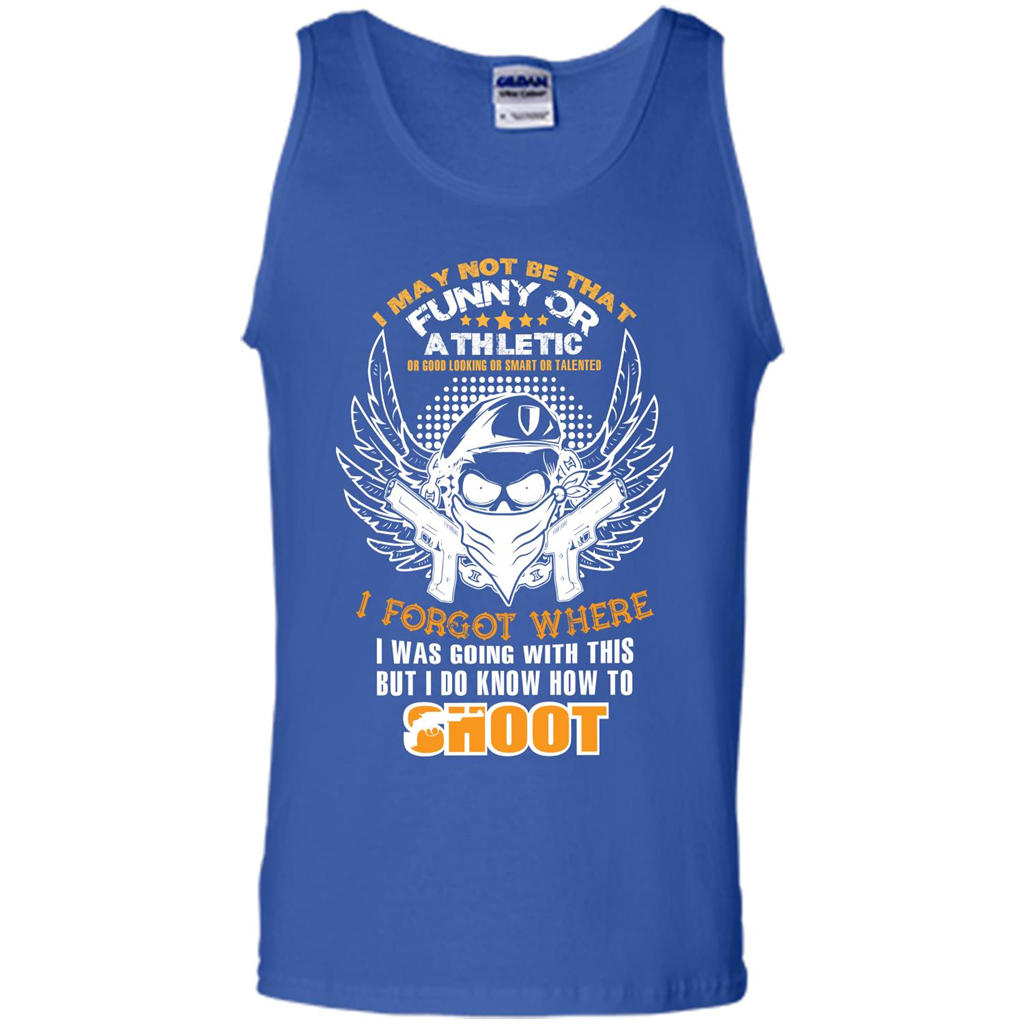 Military T-shirt I May Not Be That Funny Or Athletic Or Good Looking