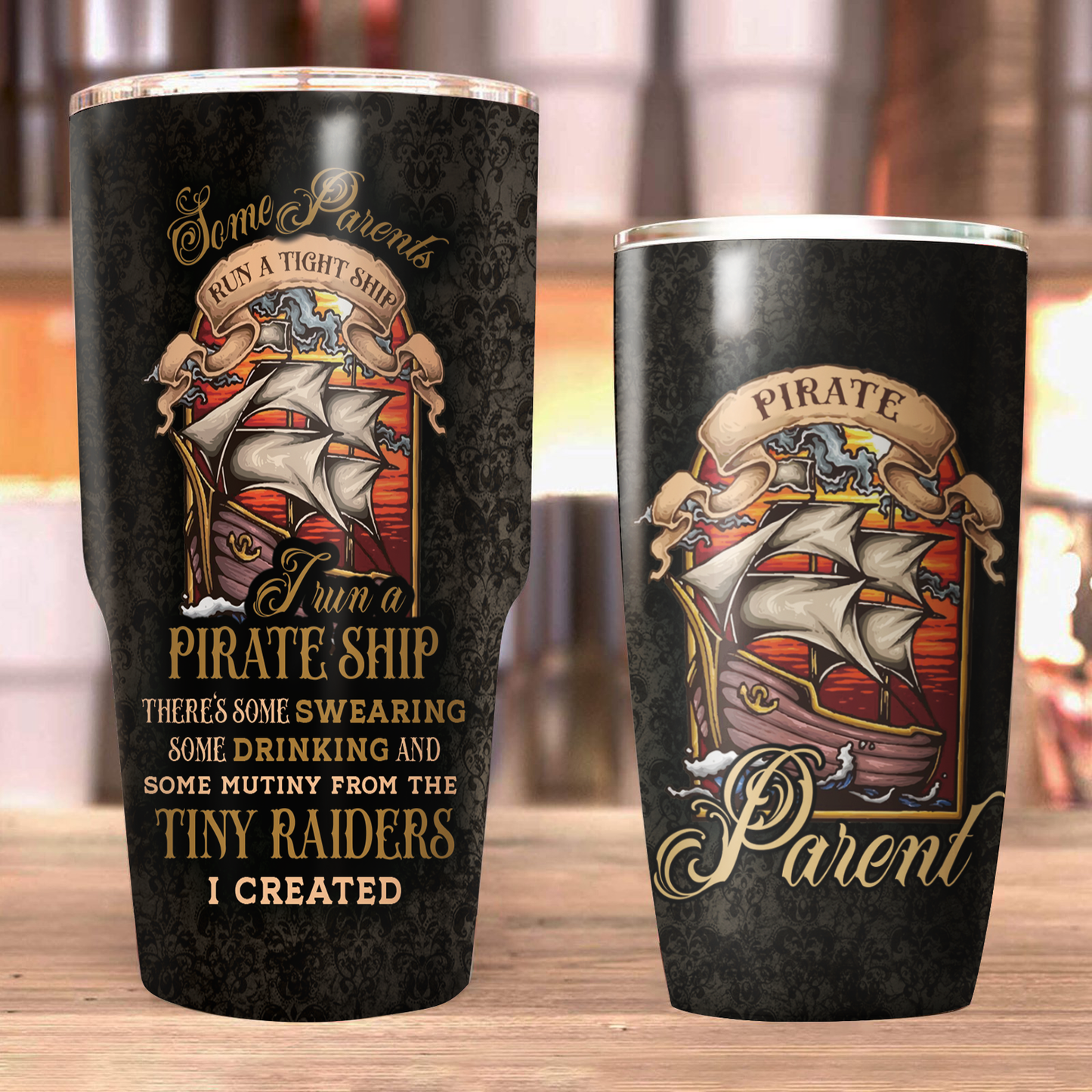 Some Parents Run a Tight Ship I Run a Pirate Ship - There's Some Swearing Some Drinking and Some Mutiny From the Tiny Raiders I Created Tumbler