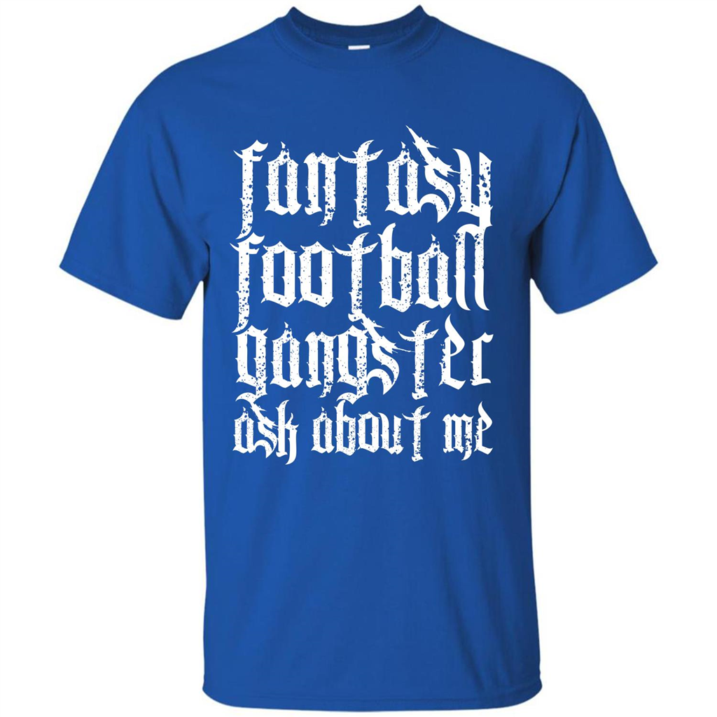Fantasy Football T-shirt Fantasy Football Gangster Ask About Me Royal