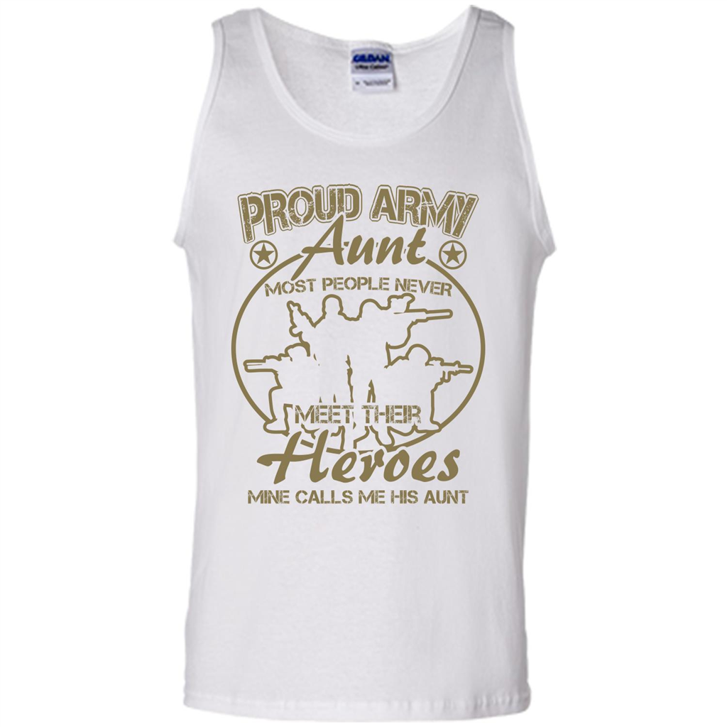 Military T-shirt Proud Army Aunt Most People Never Meet Their Heroes Mine Calls Me His Aunt White