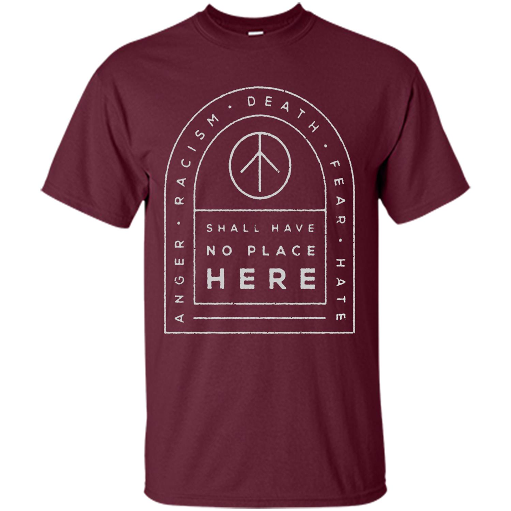 Shall Have No Place Here T-Shirt Maroon