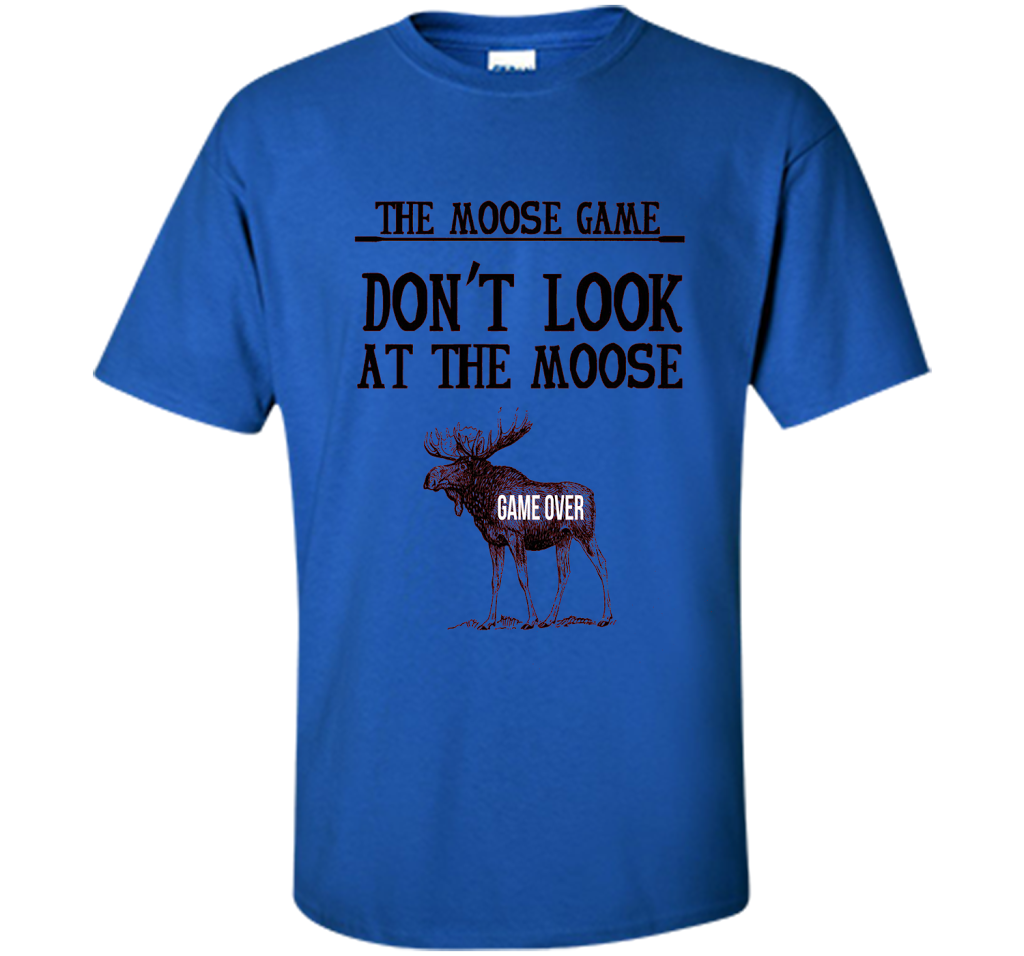 Funny The Moose Game Dry Humor Joke T-shirt cool shirt Royal