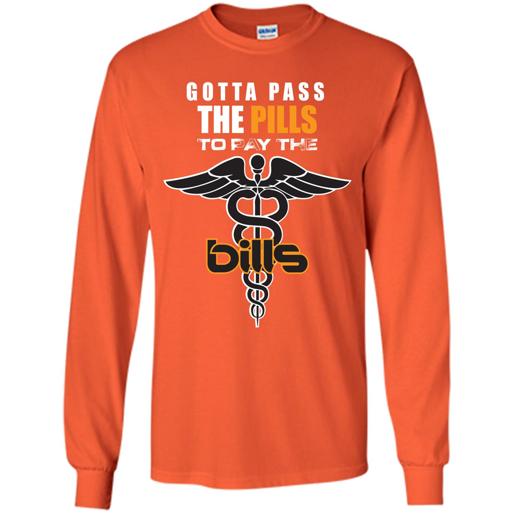 Nurse T-shirt Gotta Pass The Pills To Pay The Bills Orange