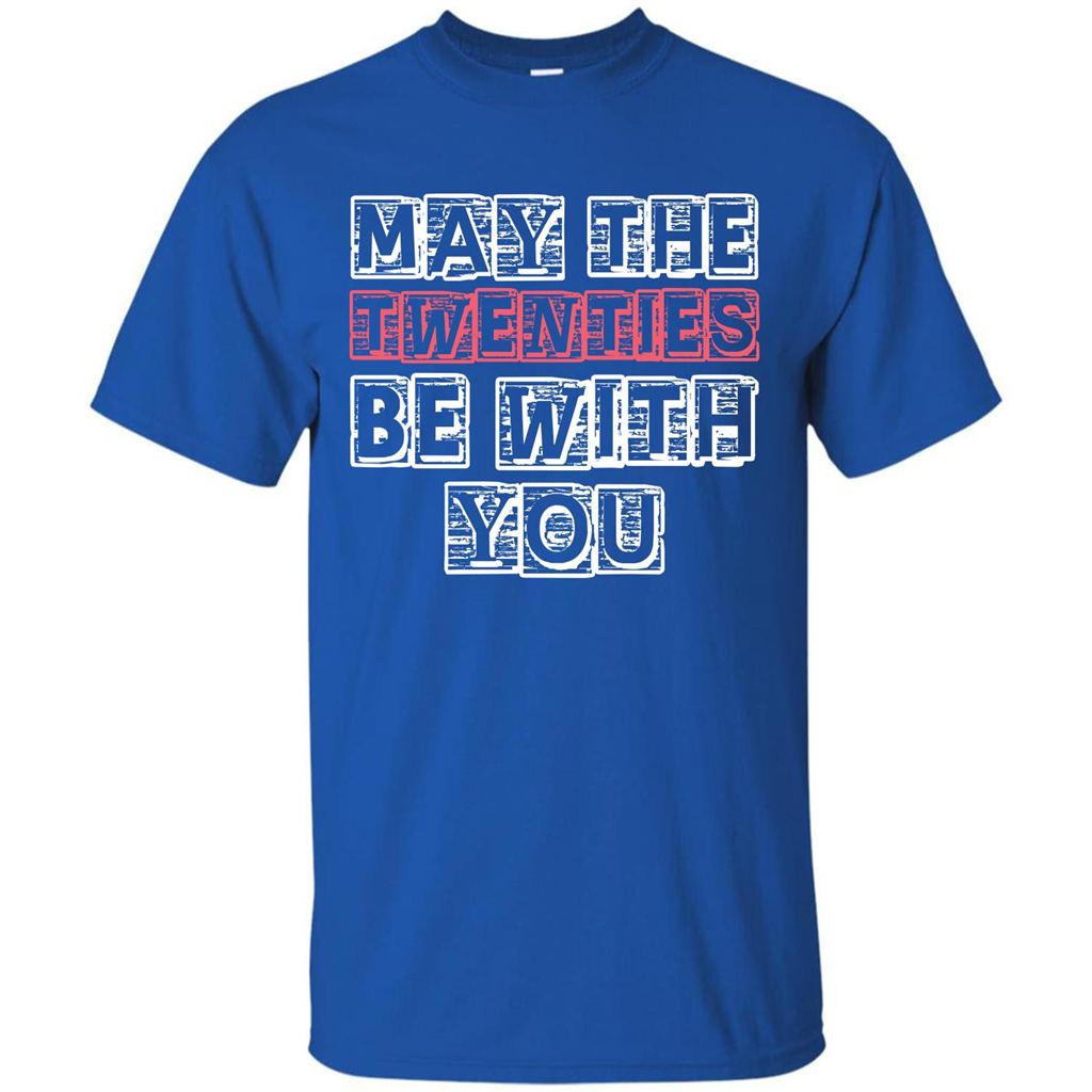 Birthday Gift T-shirt May The Twenties Be With You T-shirt Royal