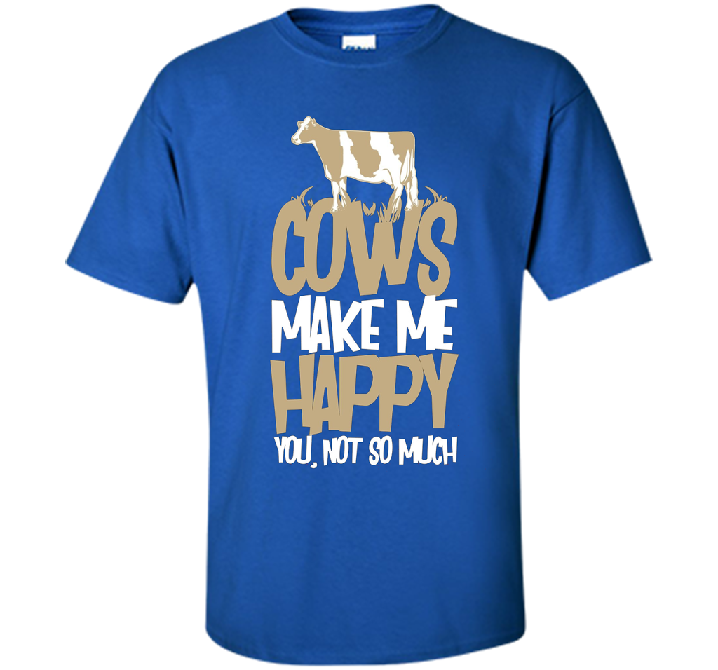 Cows Make Me Happy You Not So Much T-Shirt t-shirt Royal