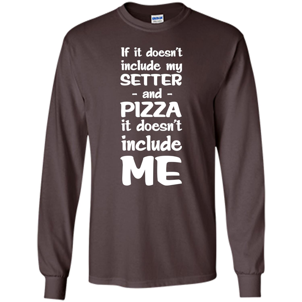Setter And Pizza Funny Dog T-shirt It Dont Include Me Dark Chocolate