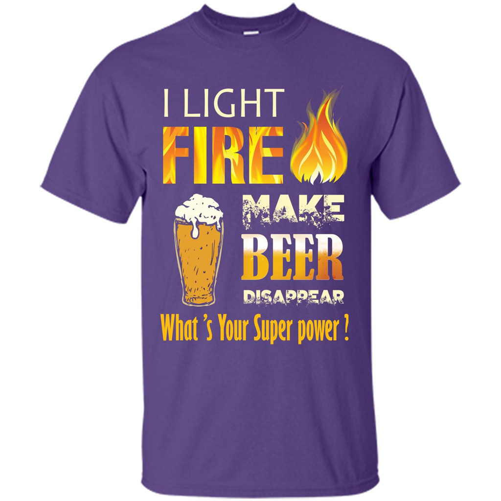 Beer T-shirt I Light Fireb Make Beer Disappear What's Your Super Power Purple