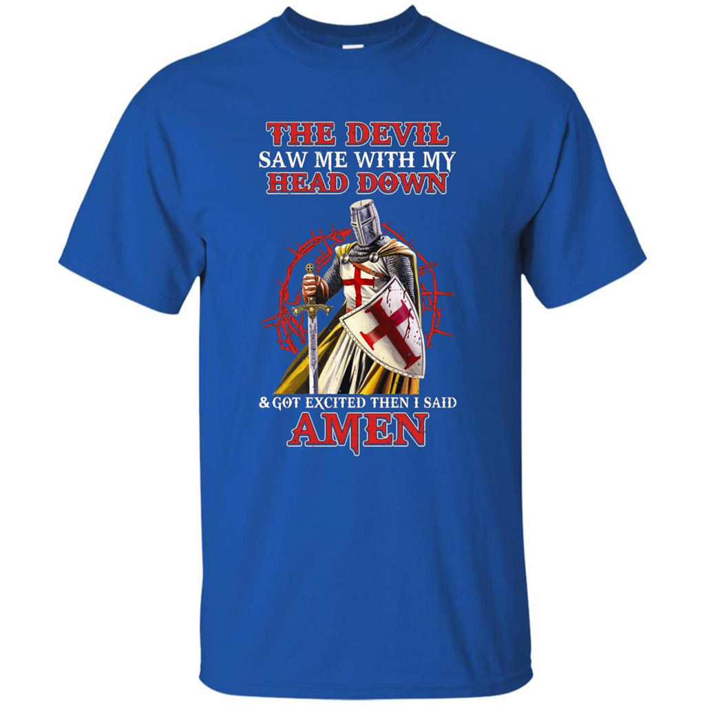 Knight Templar T-Shirt The Devil Saw Me My Head Down Royal