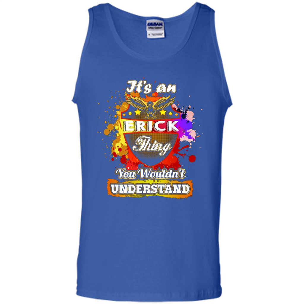 It' An Erick Thing You Wouldn't Understand Perfect T-Shirt Royal