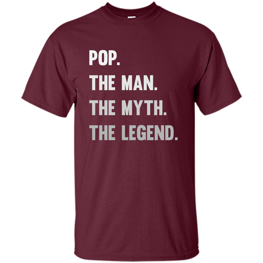 Fathers Day T-shirt Pop. The Man. The Myth. The Legend Maroon