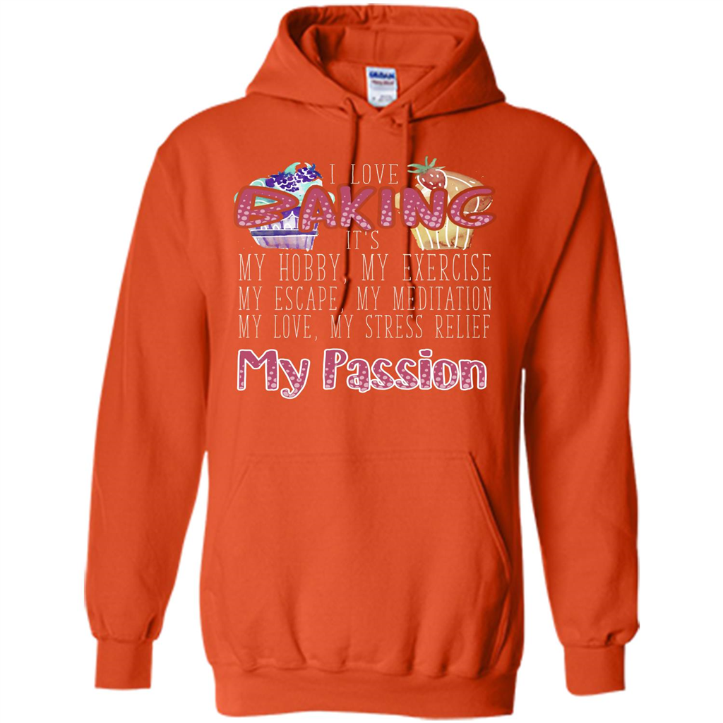 Baking T-shirt I Love Baking It's My Hobby My Passion Orange