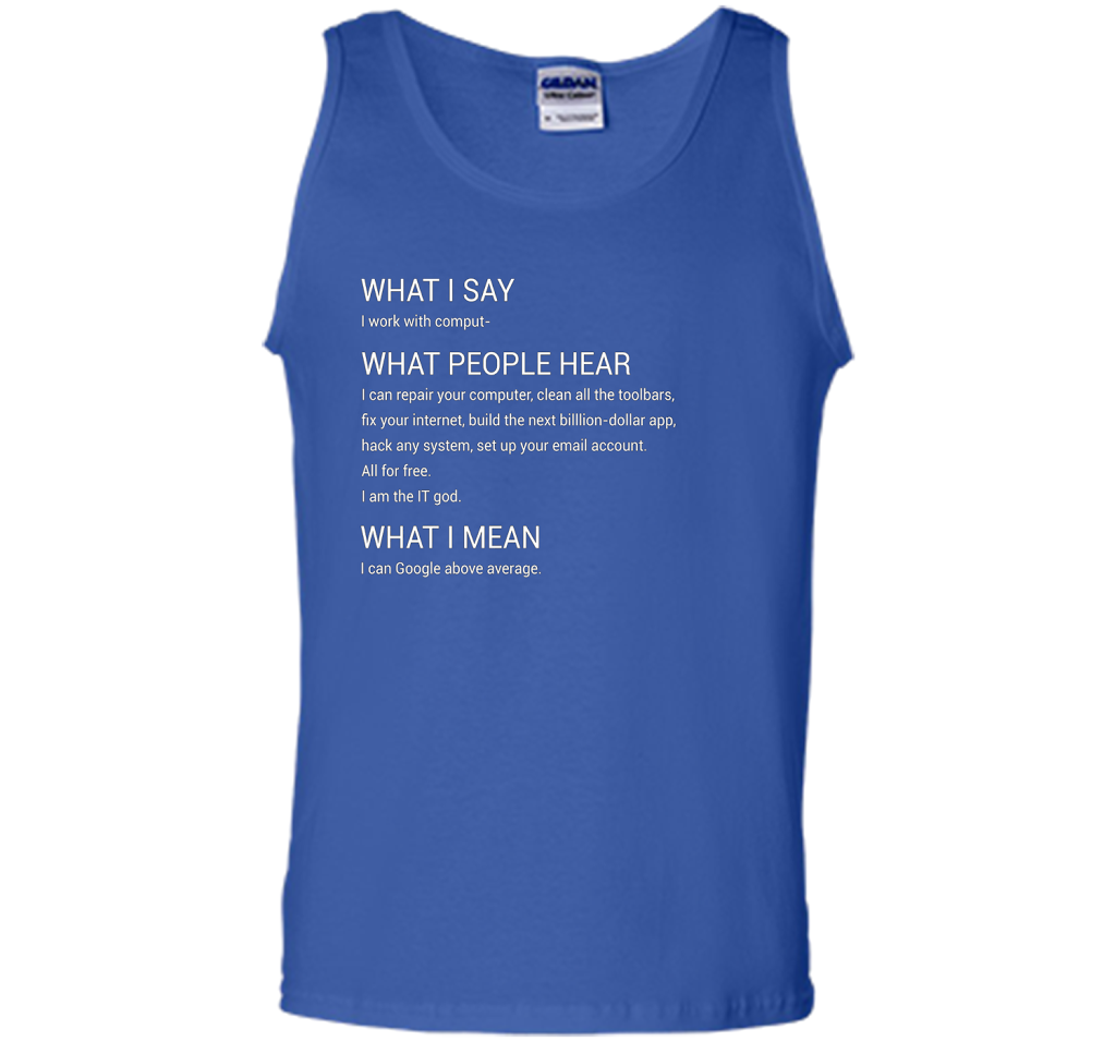 What People Hear When I say I Work With Computers T-Shirt cool shirt Royal