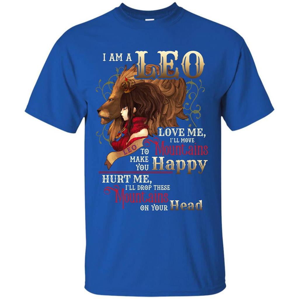 Im A Leo Love Me Ill Move Mountains To Make You Happy T-shirt Royal