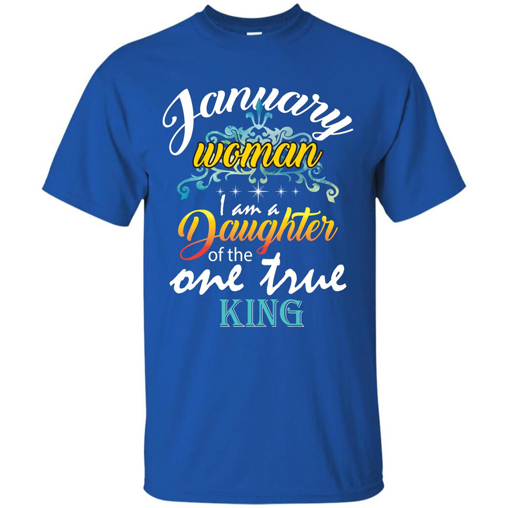 January Woman I Am A Daughter Of The One True King T-shirt Royal