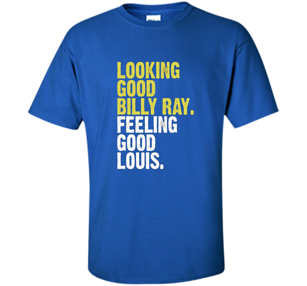Looking Good Billy Ray Feeling Good Louis T-shirt Royal