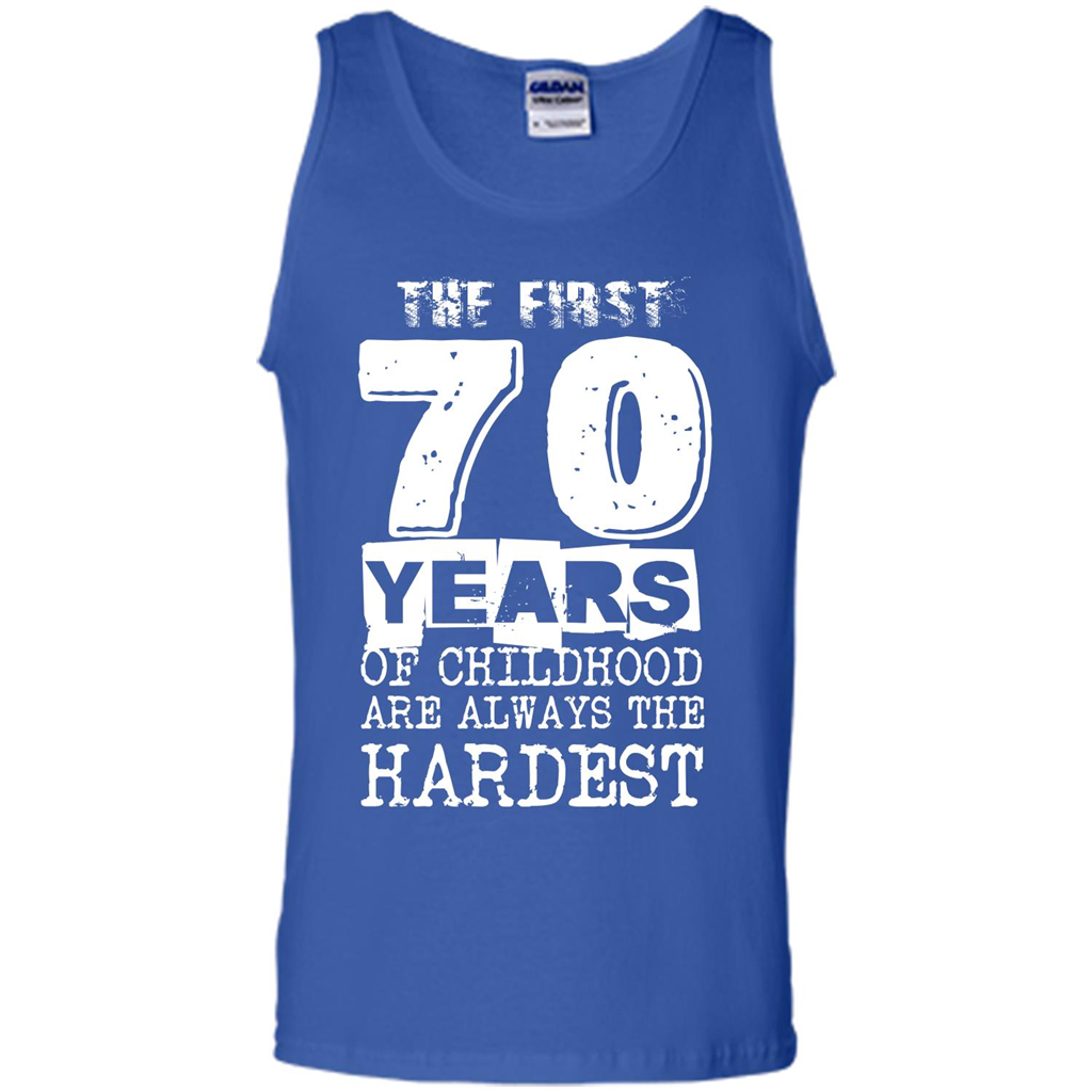 The First 70 Years Of Childhood Are Always The Hardest T-shirt Royal