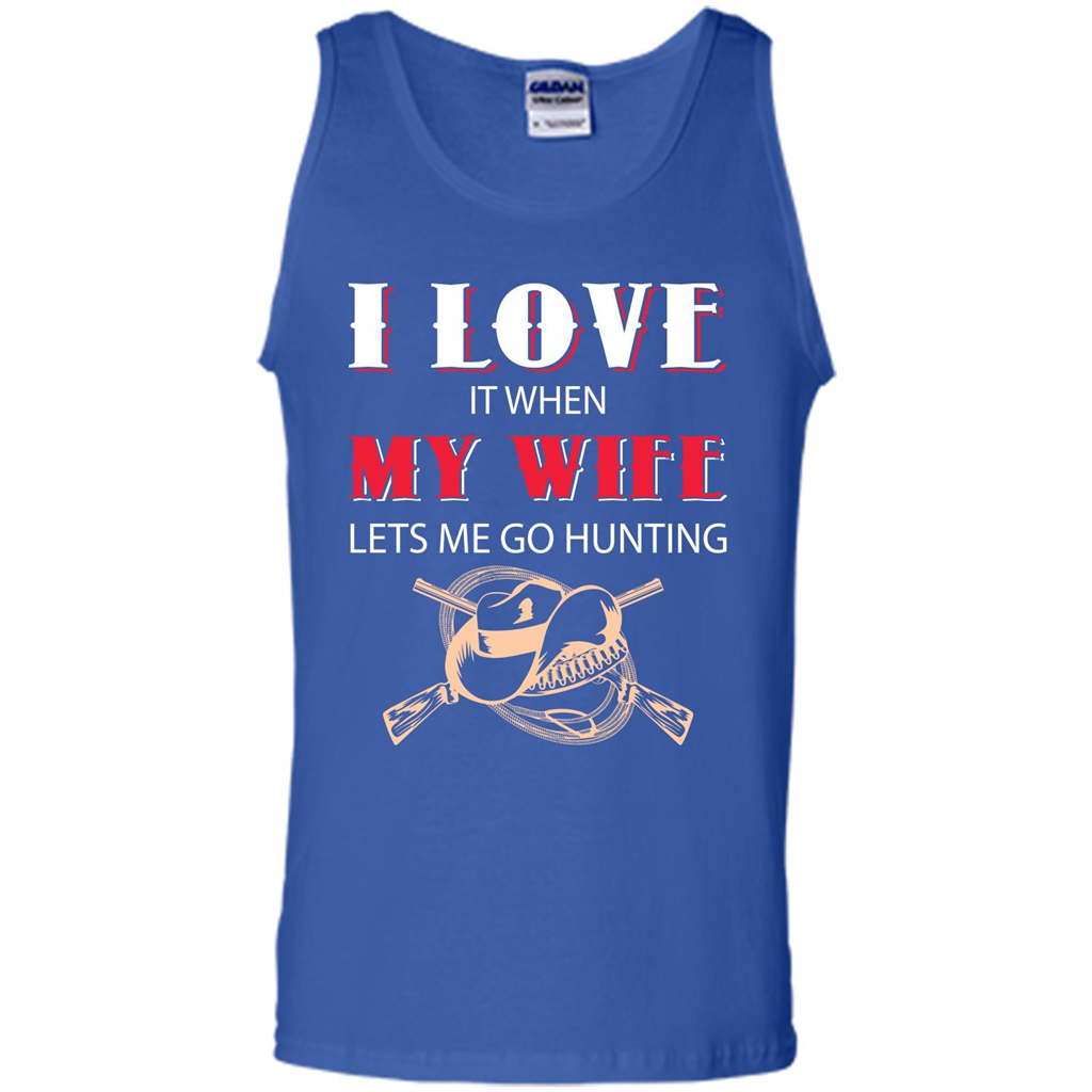 Hunting. I Love It When My Wife Lets Me Go Hunting T-shirt Royal